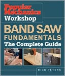 Popular Mechanics Workshop: Band Saw Fundamentals: The Complete Guide