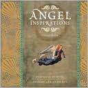 Angel Inspirations: Essential Wisdom, Insight and Guidance