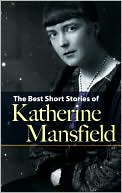 The Best Short Stories of Katherine Mansfield
