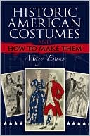 Historic American Costumes and How to Make Them