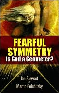 Fearful Symmetry: Is God a Geometer?