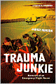 Trauma Junkie: Memoirs of an Emergency Flight Nurse