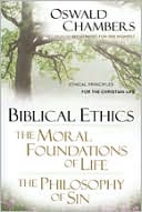 Biblical Ethics / The Moral Foundations of Life / The Philosophy of Sin: Ethical Principles of the Christian Life