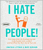 I Hate People!: Kick Loose from the Overbearing and Underhanded Jerks at Work and Get What You Want Out of Your Job