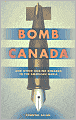 Bomb Canada: The Case for War and Other Unkind Remarks in the American Media