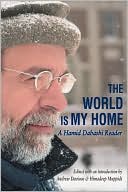 The World Is My Home: A Hamid Dabashi Reader