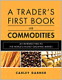 A Trader's First Book on Commodities: An Introduction to The World's Fastest Growing Market