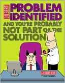 Problem Identified: And You're Probably Not Part of the Solution