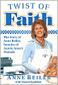 Twist of Faith: The Story of Anne Beiler, Founder of Auntie Anne's Pretzels