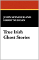True Irish Ghost Stories