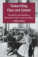 download Transcribing Class and Gender : Masculinity and Femininity in Nineteenth-Century Courts and Offices book