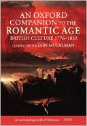 An Oxford Companion to the Romantic Age: British Culture, 1776-1832