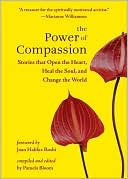 The Power of Compassion: Stories That Open the Heart, Heal the Soul, and Change the World