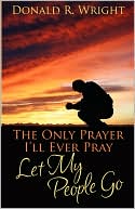 The Only Prayer I'Ll Ever Pray