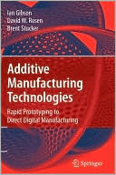 Additive Manufacturing Technologies: Rapid Prototyping to Direct Digital Manufacturing