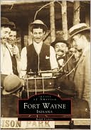 Fort Wayne, Indiana (Images of America Series)