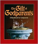 The Gift of Godparents: For Those Chosen with Love and Trust to Be Godparents