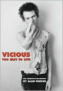 VICIOUS: TOO FAST TO LIVE: THE DEFINITIVE BIOGRAPHY