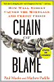 Chain of Blame: How Wall Street Caused the Mortgage and Credit Crisis