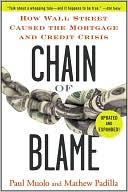 Chain of Blame: How Wall Street Caused the Mortgage and Credit Crisis