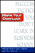 Make Your Own Luck: Success Tactics You Won't Learn in Business School