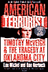 American Terrorist: Timothy McVeigh and the Tragedy at Oklahoma City