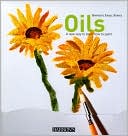 Oils: A New Way to Learn How to Paint