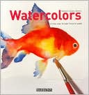 Watercolors: A New Way to Learn How to Paint