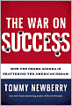 The War on Success: How The Obama Agenda Is Shattering The American Dream