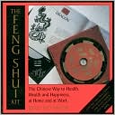 The Feng Shui Kit: The Chinese Way to Health, Wealth and Happiness at Home and at Work