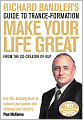Richard Bandler's Guide to Trance-Formation: Make Your Life Great.