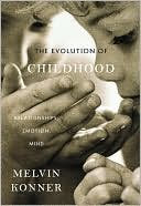 The Evolution of Childhood: Relationships, Emotion, Mind