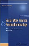 Social Work Practice and Psychopharmacology: A Person-in-Environment Approach, Second Edition