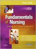 Study Guide for Fundamentals of Nursing: Caring and Clinical Judgment