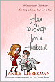 How to Shop for a Husband: A Consumer Guide to Getting a Great Buy on a Guy