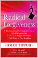 Radical Forgiveness: A Revolutionary Five-Stage Process to Heal Relationships, Let Go of Anger and Blame, Find Peace in Any Situation