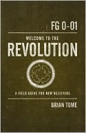 Welcome to the Revolution: A Field Guide For New Believers