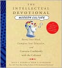 Intellectual Devotional Modern Culture: Revive Your Mind, Complete Your Education, And Converse Confidently with the Culturati