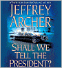 Shall We Tell the President?