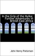 In The Grip Of The Nyika; Further Adventures In British East Africa