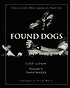 Found Dogs: Tales of Strays Who Landed on Their Feet