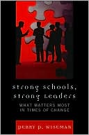 Strong Schools, Strong Leaders: What Matters Most in Times of Change