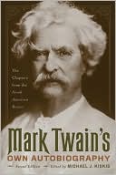 Mark Twain's Own Autobiography: The Chapters from the North American Review