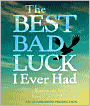 The Best Bad Luck I Ever Had
