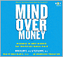 Mind over Money: Overcoming the Money Disorders That Threaten Our Financial Health