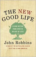 The New Good Life: Living Better Than Ever in an Age of Less