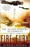 Fire and Fury: The Allied Bombing of Germany, 1942-1945