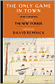 The Only Game in Town: Sportswriting from The New Yorker