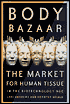 Body Bazaar: The Market for Human Tissue in the Biotechnology Age