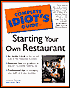 The Complete Idiot's Guide to Starting Your Own Restaurant